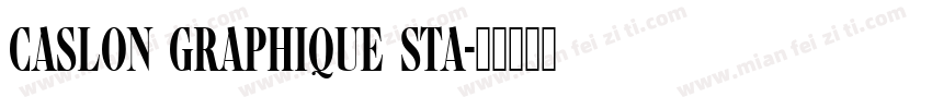 Caslon Graphique Sta字体转换